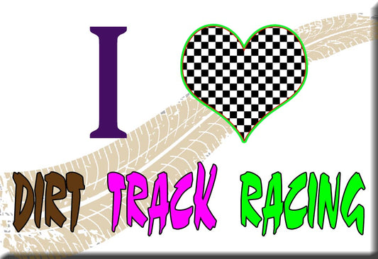Fridge Magnet Featuring Quote, I Love Dirt Track Racing