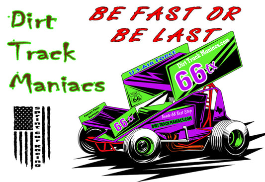 Dirt Track Maniacs Fridge Magnet with the Phrase, Be Fast or Be Last