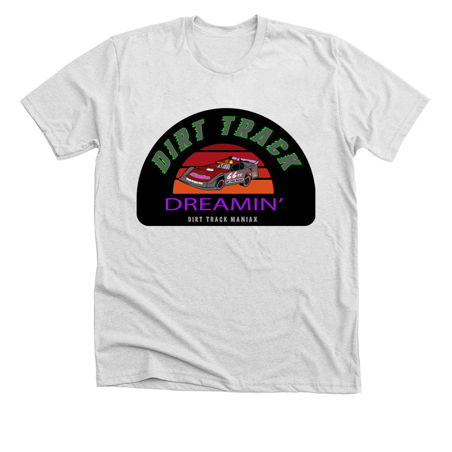 Dirt Track Racing T-Shirt DIRT TRACK DREAMIN' With Late Model Graphics