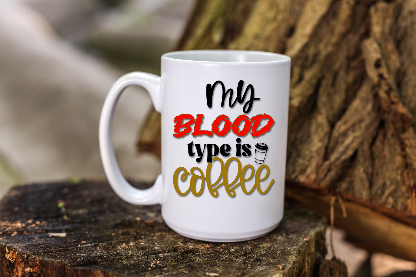 Coffee Mug with Humorous Quote, My Blood Type is Coffee Let everyone know that you LOVE YOUR COFFEE!