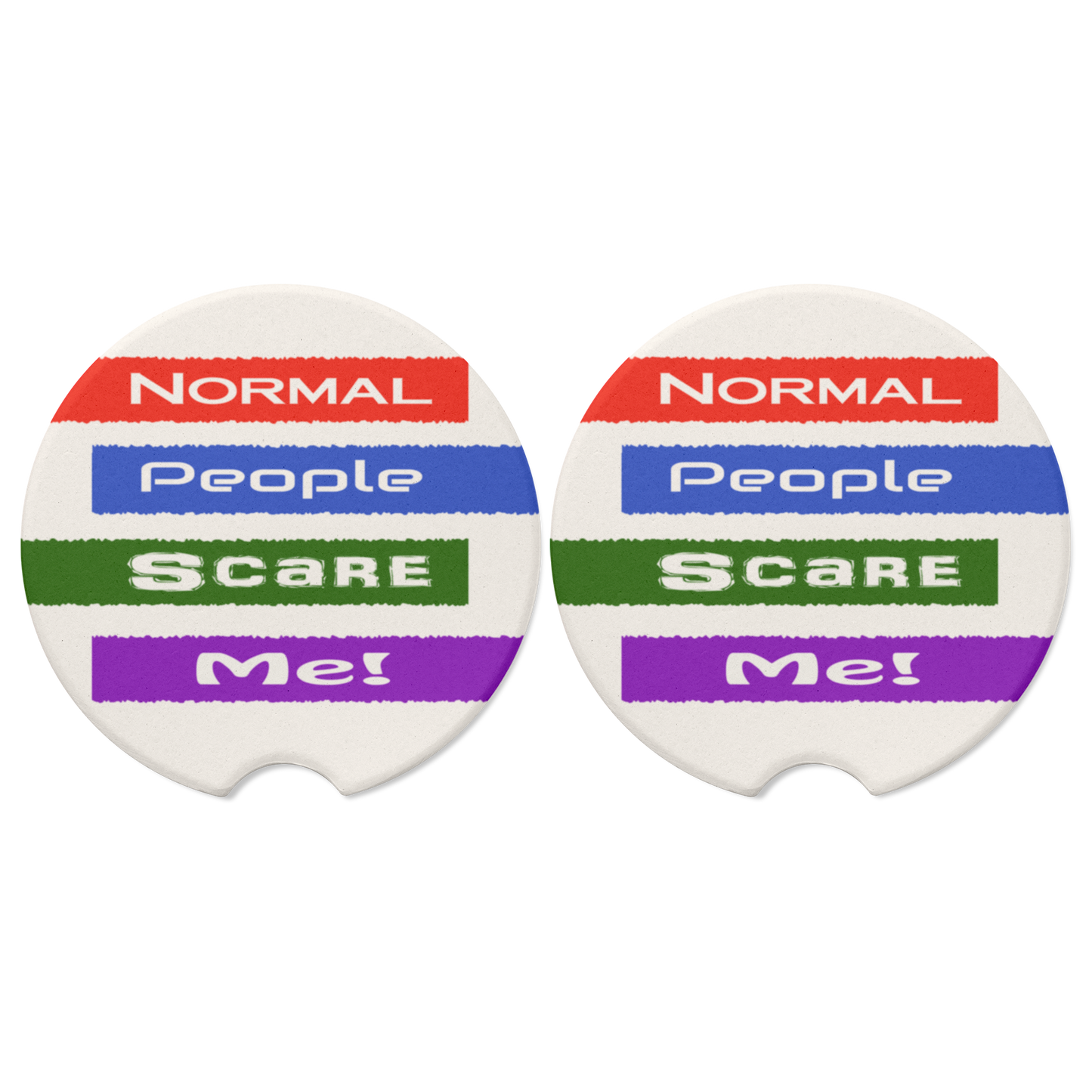 Two Humorous Car Coasters With the Phrase, Normal People Scare Me